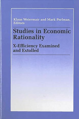 studies in economic rationality x efficiency examined and extolled 1st edition klaus weiermair ,mark perlman