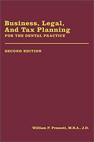 business legal and tax planning for the dental practice 2nd edition william p prescott 0878148000,