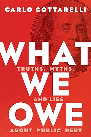 what we owe truths myths and lies about public debt 1st edition carlo cottarelli 0815730675, 978-0815730675