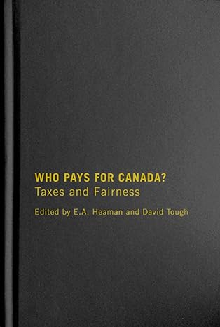 who pays for canada taxes and fairness 1st edition e a heaman, david tough 0228001234, 978-0228001232