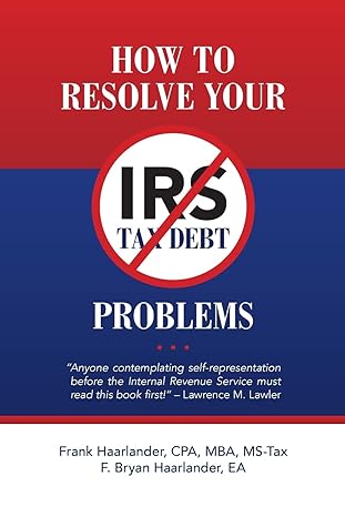 how to resolve your irs tax debt problems anyone contemplating self representation before the internal