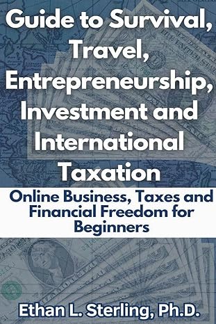 guide to survival travel entrepreneurship investment and international taxation online business taxes and