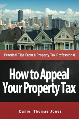 how to appeal your property tax practical tips from a property tax professional 1st edition daniel thomas
