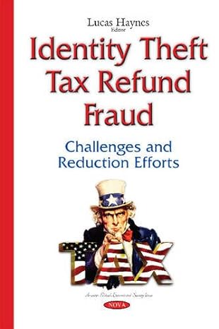 identity theft tax refund fraud challenges and reduction efforts 1st edition lucas haynes 1634826027,