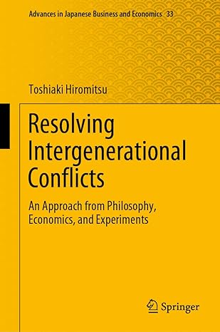 resolving intergenerational conflicts an approach from philosophy economics and experiments 2024th edition