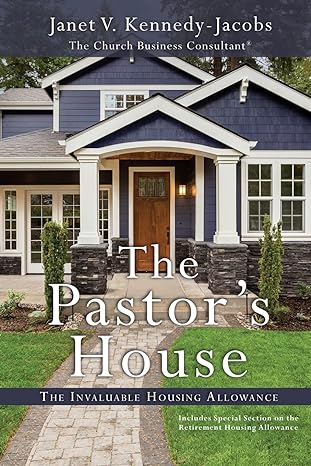 the pastors house the invaluable housing allowance 1st edition janet v kennedy jacobs ,rev dr pastor calvin