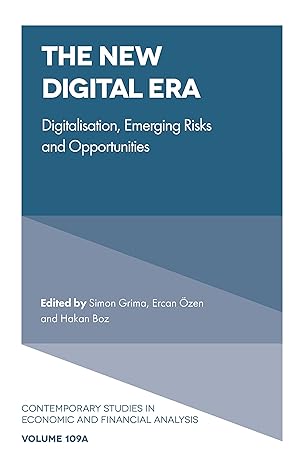the new digital era digitalisation emerging risks and opportunities 1st edition simon grima, ercan ozen,