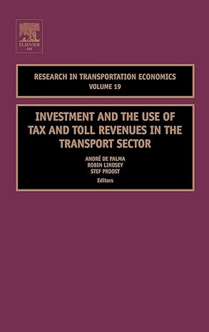 investment and the use of tax and toll revenues in the transport sector 1st edition andre de palma ,robin