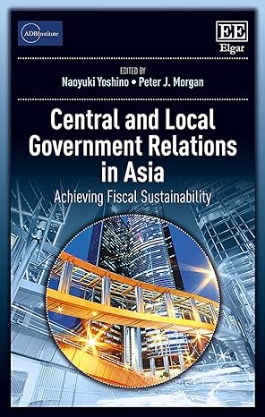 Central And Local Government Relations In Asia Achieving Fiscal Sustainability