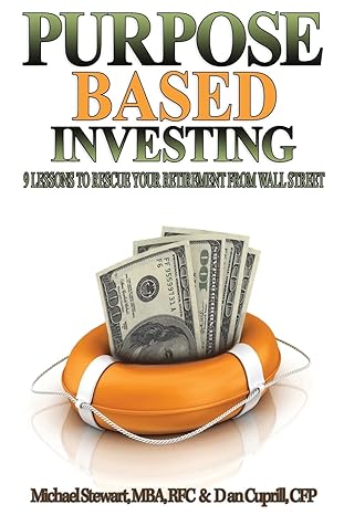 purpose based investing 9 lessons to rescue your retirement from wall street 1st edition michael h stewart,