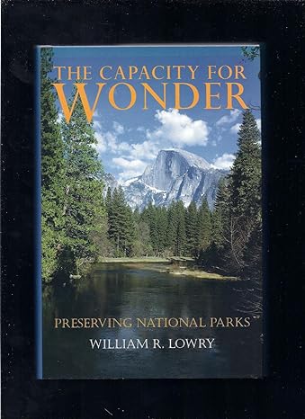 the capacity for wonder preserving national parks 1st edition william lowry 0815752989, 978-0815752981