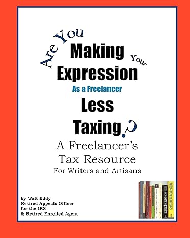 making expression less taxing a freelancers tax resource 1st edition walt eddy 1440430691, 978-1440430695