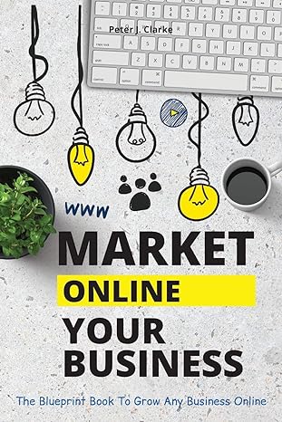 market your business online the blueprint book that helps you growing your business online 1st edition peter