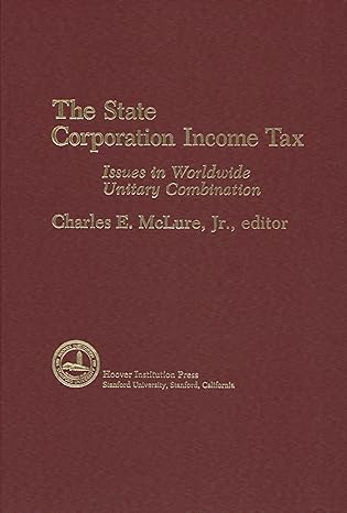 the state corporation income tax issues in worldwide unitary combination 1st edition charles mclure