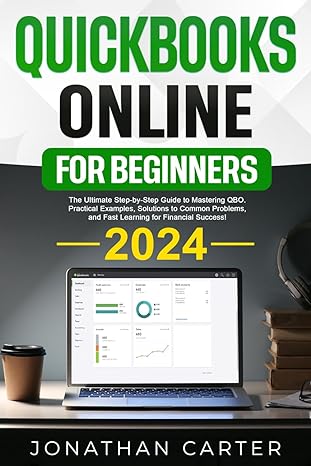 quickbooks online for beginners the ultimate step by step guide to mastering qbo practical examples solutions