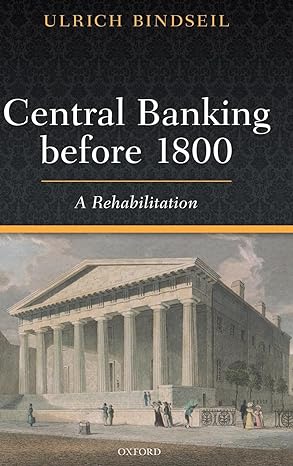central banking before 1800 a rehabilitation 1st edition ulrich bindseil 0198849990, 978-0198849995