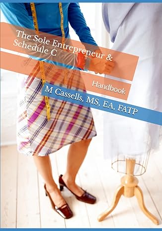 the sole entrepreneur and schedule c handbook 1st edition m cassells, ms, ea, fatp ,shazyia paramore