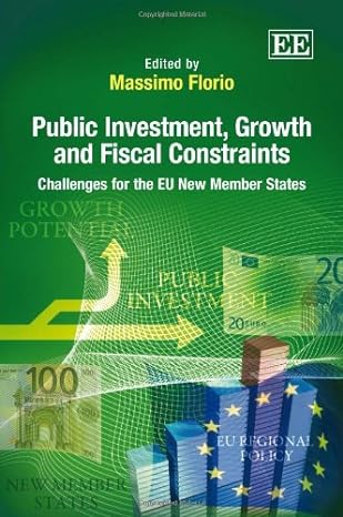public investment growth and fiscal constraints challenges for the eu new member states 1st edition massimo