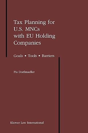tax planning for u s mncs with eu holding companies goals tools barriers 1st edition pia dorfmueller