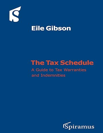 the tax schedule a guide to understanding and drafting tax warranties and indemnities 1st edition eile gibson