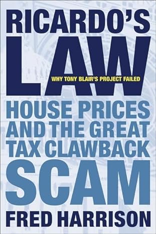ricardos law house prices and the great tax clawback scam 1st edition fred harrison 0856832413, 978-0856832413