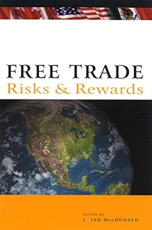 free trade risks and rewards 1st edition ian macdonald ,desmond morton 0773521143, 978-0773521148