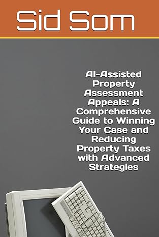 ai assisted property assessment appeals a comprehensive guide to winning your case and reducing property