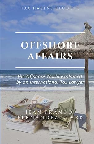 offshore affairs tax havens decoded the offshore world explained by an international tax lawyer 1st edition
