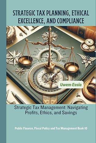 strategic tax planning ethical excellence and compliance strategic tax management navigating profits ethics