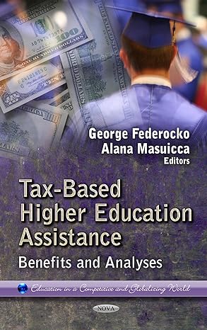tax based higher education assistance benefits and analyses 1st edition george federocko ,alana masuicca