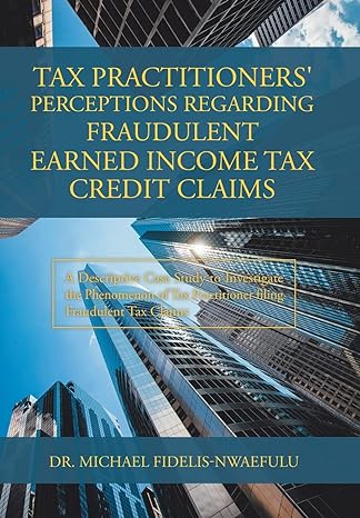 tax practitioners perceptions regarding fraudulent earned income tax credit claims a descriptive case study