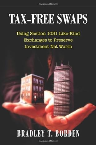 tax free swaps using section 1031 like kind exchanges to preserve investment net worth 1st edition bradley t