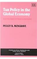 tax policy in the global economy selected essays of peggy b musgrave 1st edition peggy b musgrave 1840643137,