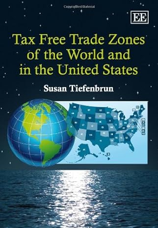 tax free trade zones of the world and in the united states 1st edition susan tiefenbrun 1849802432,