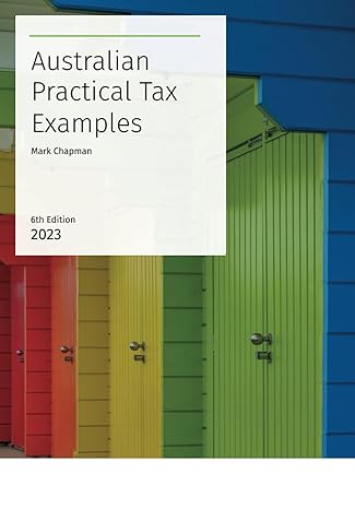 australian practical tax examples 2023 1st edition mark chapman 1922847445, 978-1922847447