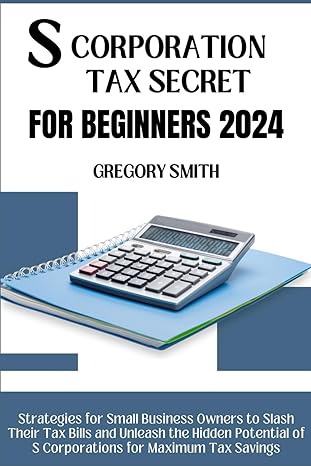 s corporation tax secrets for beginners 2024 strategies for small business owners to slash their tax bills