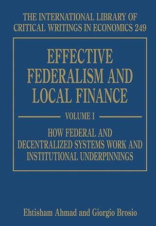 effective federalism and local finance 1st edition ehtisham ahmad, giorgio brosio 1848444435, 978-1848444430