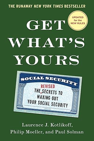 get whats yours revised and updated the secrets to maxing out your social security 1st revised, updated