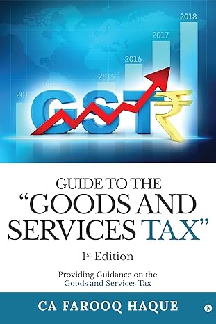 guide to the goods and services tax providing guidance on the goods and services tax 1st edition ca farooq