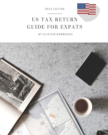 us tax return guide for expats 2015 tax year 1st edition alistair bambridge 1522963782, 978-1522963783