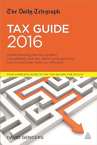 the daily telegraph tax guide 2016 understanding the tax system completing your tax return and planning how