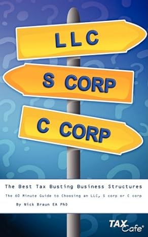 the best tax busting business structures the 60 minute guide to choosing an llc s corp or c corp 1st edition