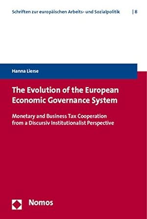 the evolution of the european economic governance system monetary and business tax cooperation from a