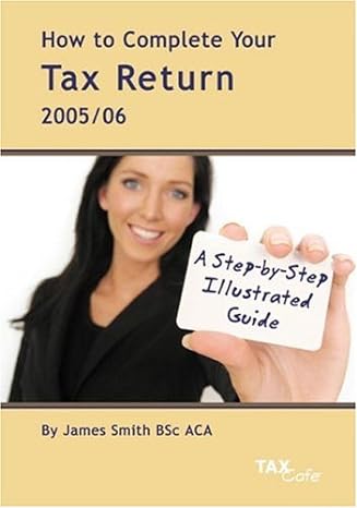 how to complete your tax return 2005/06 a step by step illustrated guide 1st edition james smith 1904608442,