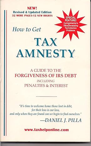 how to get tax amnesty a guide to the forgiveness of irs debt including penalties and interest 7th edition