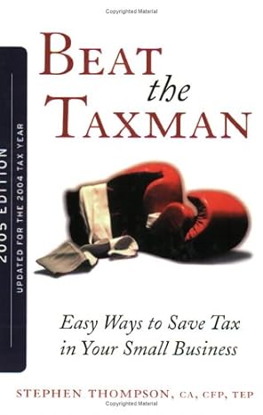 beat the taxman easy ways to save in your small business 2005th edition stephen thompson 0470835036,