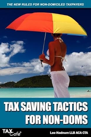 tax saving tactics for non doms the new rules for non domiciled taxpayers 1st edition lee hadnum 1904608949,