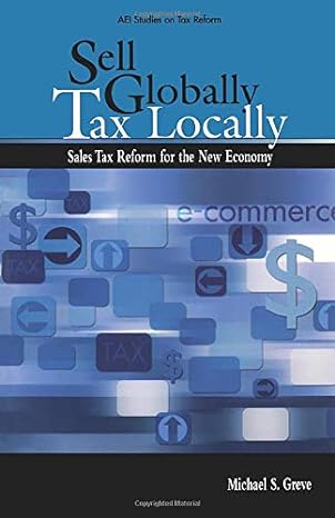 sell globally tax locally sales tax reform for the new economy 1st edition michael s greve 0844771708,