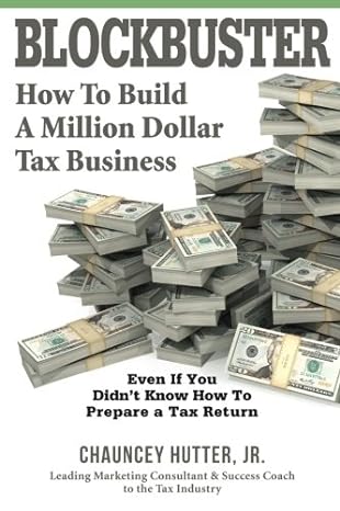 blockbuster how to build a million dollar tax business 1st edition chauncey hutter jr 1530388384,