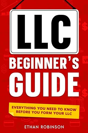 llc beginners guide everything you need to know before you form your llc includes hidden requirements